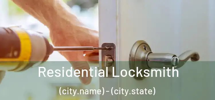 Residential Locksmith (city.name) - (city.state)